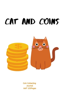 Cat and Coin: Journal notebook Diary for Cat lover and Coin Collecting Inventory Blank Lined to Track Your Coin Collection