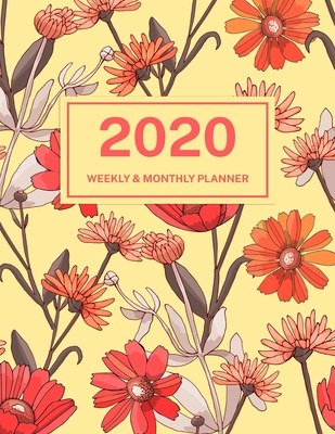 2020 Weekly & Monthly Planner: Jan 1, 2020 to Dec 31, 2020: Red and Orange Flowers One Year Weekly Planner & Schedule Agenda with Inspirational Quotes (Weekly and Monthly Calendar Planner 8.5 x 11)