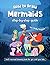 How to Draw Mermaids Step-by-Step Guide: Best Mermaid Drawing Book for You and Your Kids