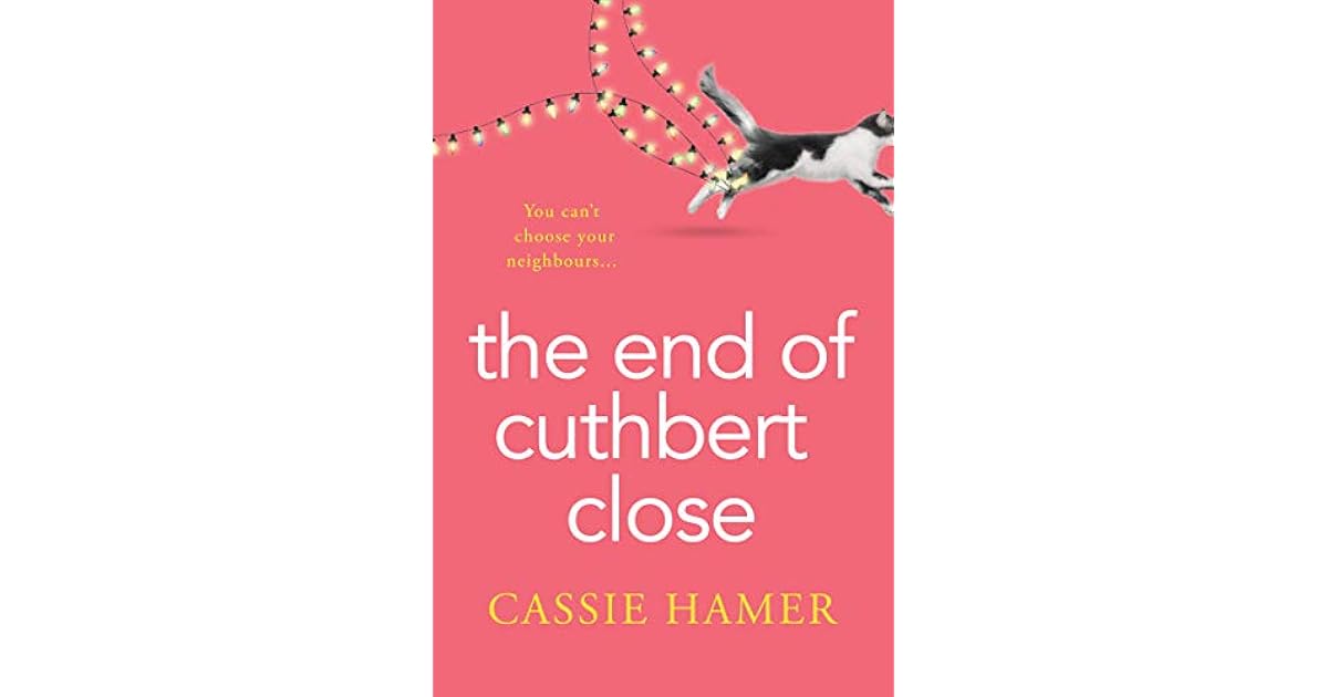 The End of Cuthbert Close by Cassie Hamer