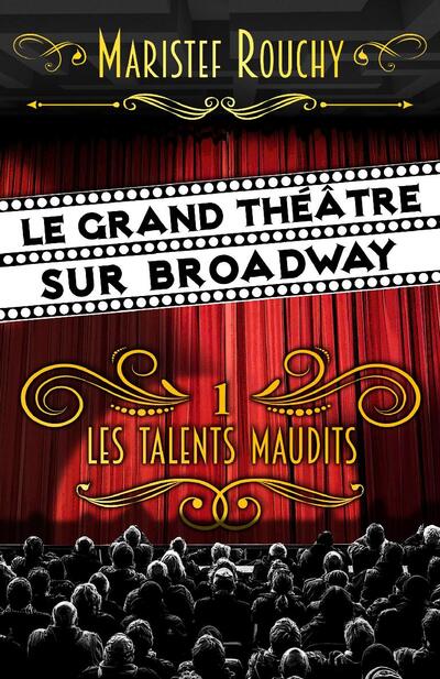 Le Grand Théâtre sur Broadway: et les talents maudits