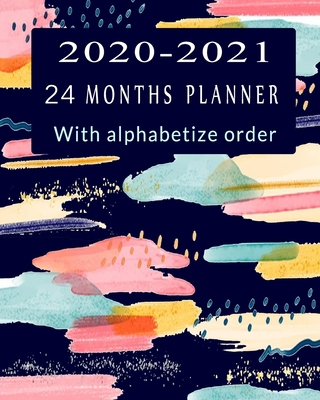 2020-2021 PLANNER: Phone numbers planner With alphabetize order: 24 Months Planner /Organizer & Notebook ( Personalized and business, self-help time management, To Do List…)
