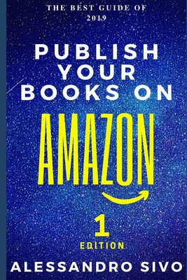 PUBLISH YOUR BOOKS ON AMAZON: The first complete manual that step by step and in just a few hours will teach you to successfully advertise your online books * NEW * 2020 (SPECIAL BONUS INCLUDED)