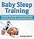 Baby Sleep Training: A Step...