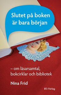 Slutet på boken är bara början - Om läsarsamtal, bokcirklar och bibliotek