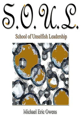 S.O.U.L.: School of Unselfish Leadership: School of Unselfish Leadership