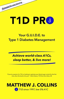 T1D Pro: Your G.U.I.D.E. to Type 1 Diabetes Management | Achieve world-class A1Cs, sleep better, & live more!