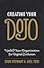 Creating Your Dojo by Dion Stewart Creating Your Dojo by Dion Stewart