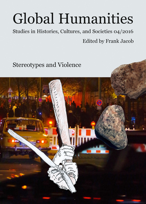 Stereotypes and Violence (Global Humanities Studies in Histories, Cultures ,and Societies)