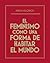 El feminismo como una forma de habitar el mundo by Amelia Valcárcel