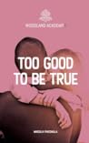 Too Good to Be True by Marcella Fracchiolla