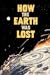 How the Earth Was Lost