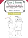 Esse & Friends Colouring and Handwriting Practice Workbook Girl Friends: Sight Words Activities Print Lettering Pen Control Skill Building for Early ... Classroom (Esse & Friends Learning Workbooks)
