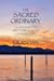 THE SACRED ORDINARY by Urashan