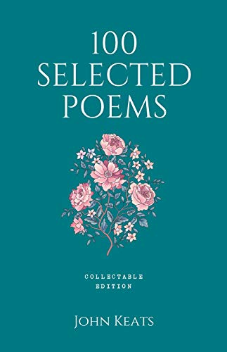 100 Selected Poems, John Keats: Collectable Hardbound edition (Hardcover)