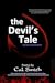 The Devil's Tale: The real story of St. Paul and Christ and the reason God and Satan are no longer the best of friends.