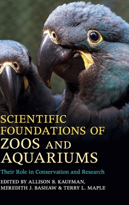 Scientific Foundations of Zoos and Aquariums: Their Role in Conservation and Research (Hardcover)