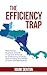 The Efficiency Trap: Maximi...