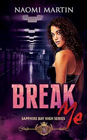Break Me (Sapphire Bay High #1)