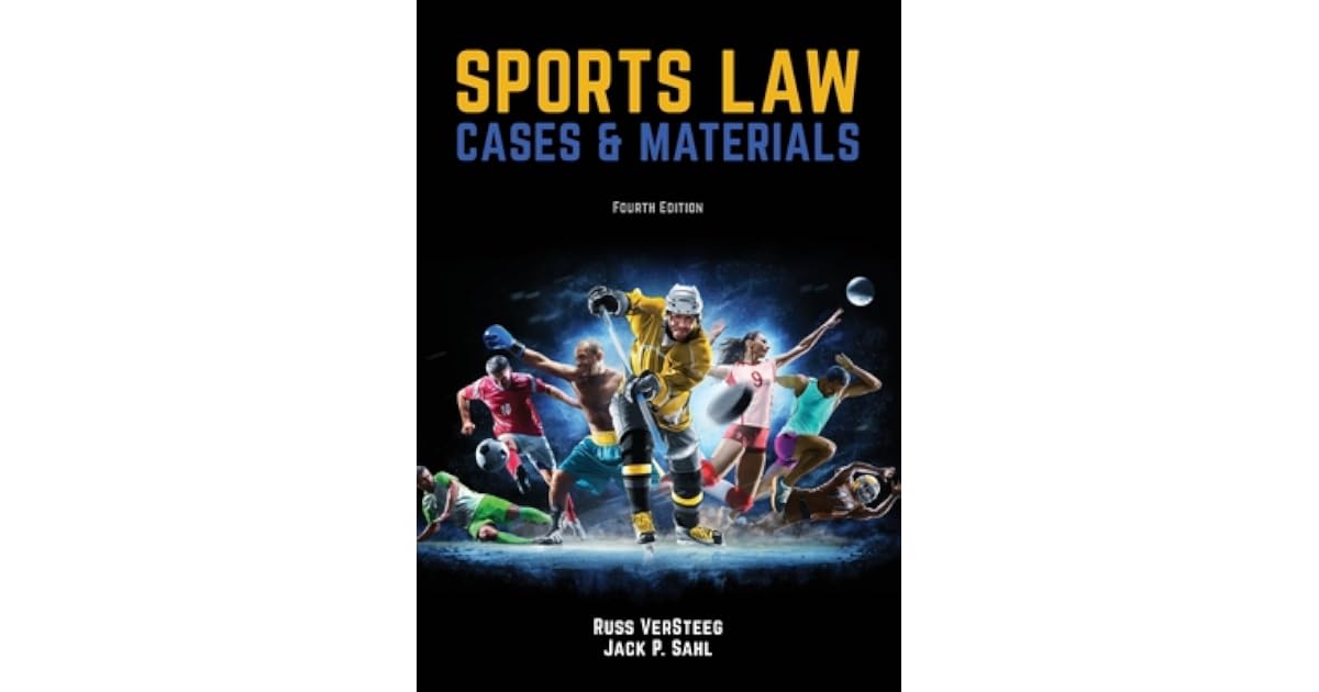 Sports Law Cases and Materials 4th Edition by Russ VerSteeg