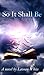 So It Shall Be