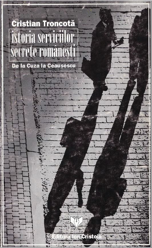 Istoria Serviciilor Secrete Românești: de La Cuza La Ceaușescu