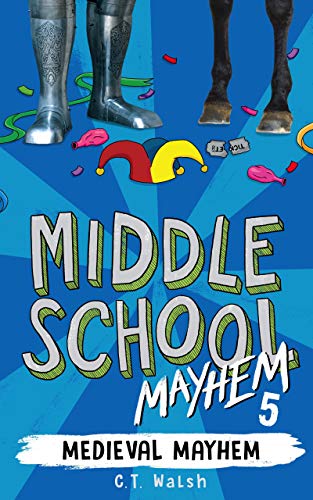 Medieval Mayhem (Middle School Mayhem Book 5)
