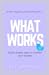What Works - solid, simple ways to comfort your anxiety: No fluff, no backstory, just what works