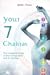 Your 7 Chakras: The Complet...