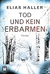 Tod und kein Erbarmen by Elias Haller