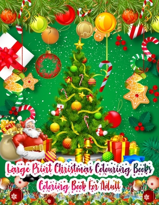 Large Print Christmas Colouring Books Coloring Book for Adult: New and Expanded Editions Christmas Adult Coloring Book 50 Unique Designs, Ornaments, ... , Wreaths, and More Coloring Book for Adult