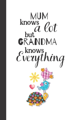 Mum Knows a Lot but Grandma knows 