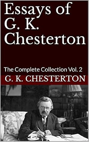 Essays of G. K. Chesterton: The Complete Collection Vol. 2