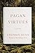 Pagan Virtues: Poems