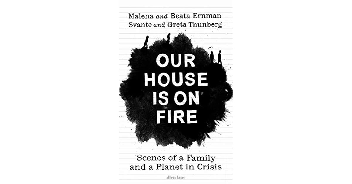 Our House is on Fire: Scenes of a Family and a Planet in Crisis by ...