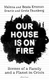 Our House is on Fire by Malena Ernman