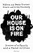 Our House is on Fire: Scenes of a Family and a Planet in Crisis