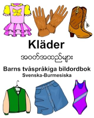 Svenska-Burmesiska Kläder Barns tvåspråkiga bildordbok (Swedish Edition)