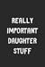 Really Important Daughter S...