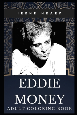 Eddie Money Adult Coloring Book: Iconic Rock Star and Acclaimed Lyricist Inspired Coloring Book for Adults