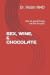SEX, WINE, & CHOCOLATE: Not all good things are bad for you!
