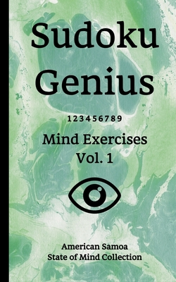 Sudoku Genius Mind Exercises Volume 1: American Samoa State of Mind Collection