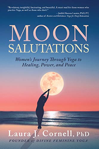 Moon Salutations: Women’s Journey Through Yoga to Healing, Power, and Peace (Kindle Edition)