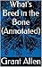 What's Bred in the Bone (Annotated)