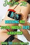 Breeding His Social Media Slut Daughter