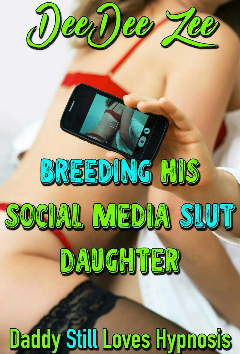 Breeding His Social Media Slut Daughter