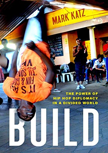 Build: The Power of Hip Hop Diplomacy in a Divided World