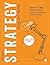 Strategy: Theory and Practice