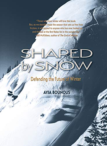 Shaped by Snow: Defending the Future of Winter (Kindle Edition)