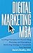 Digital Marketing MBA: Guiding Principles for Researching, Planning, and Managing a Marketing Strategy to Transform Your Business